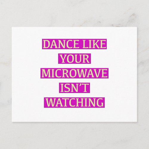 Dance Like Your Microwave Isnt Watching Postcard