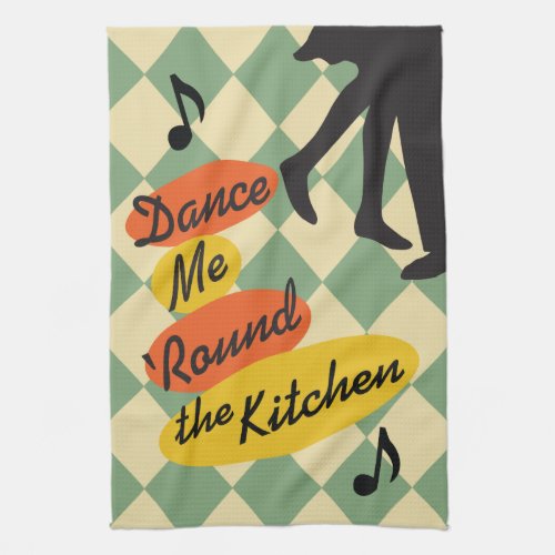 Dance Me Round the Kitchen retro Towel