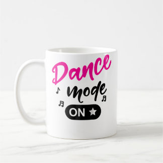 Dance Mode On dance Mom Dance Mode dance Mode On Coffee Mug