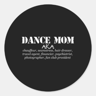 Dance Mom Aka Chauffeur Seamstress Dance Mom Classic Round Sticker