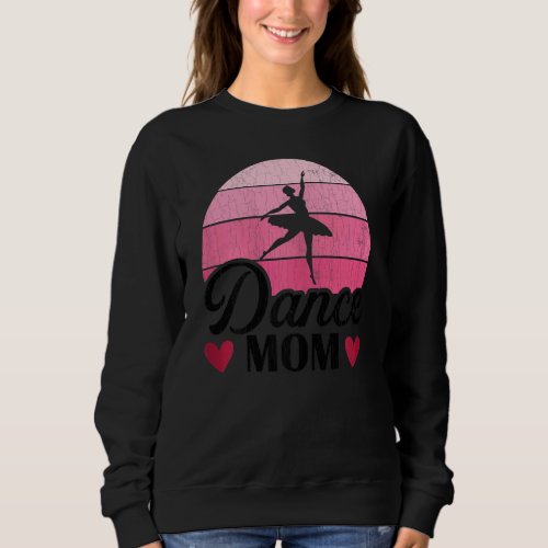 Dance Mom   Ballet Ballerina Dancer Graphic Sweatshirt