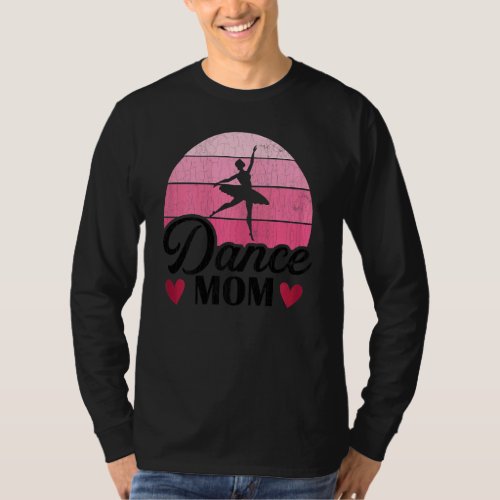 Dance Mom   Ballet Ballerina Dancer Graphic T_Shirt