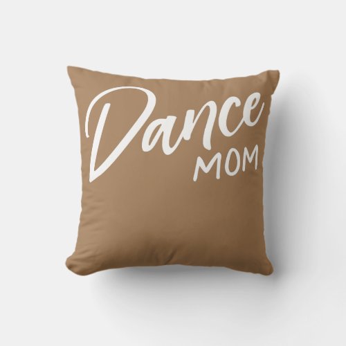 Dance Mom Ballet Dance  Throw Pillow