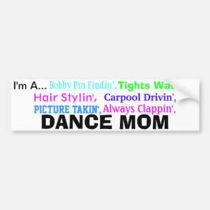 Dance Mom Bumper Sticker. Bumper Sticker