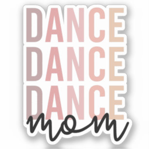 Dance Mom Dance Mama Dancer Mama Gift Sticker