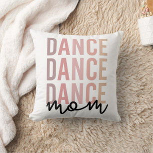 Dance Mom Dance Mama Dancer Mama Gift Throw Pillow