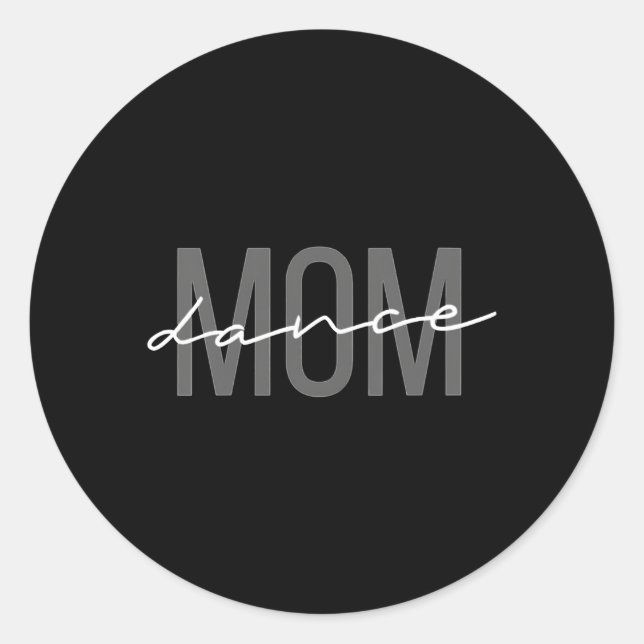 Dance Mom Dance Mom Mother'S Day Classic Round Sticker (Front)