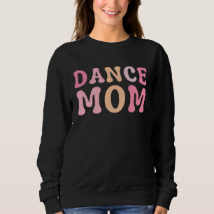 Dance Mom  Dance Mom Mother's Day Sweatshirt