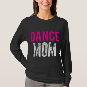 Dance Mom Dancer Ballet Practice T-Shirt
