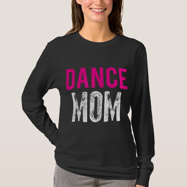 Dance Mom Dancer Ballet Practice T-Shirt (Front)