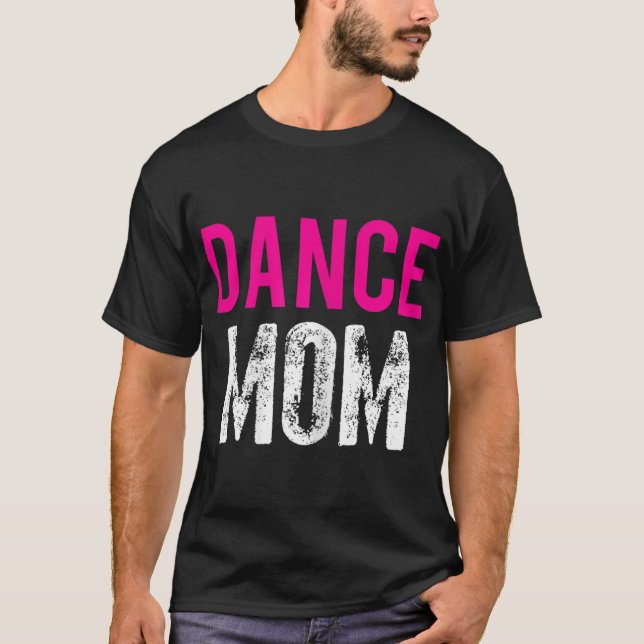 Dance Mom Dancer Ballet Practice T-Shirt (Front)