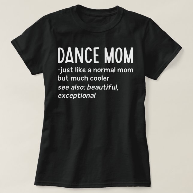 Dance Mom Definition Funny Dance Lover Mother's Da T-Shirt (Design Front)