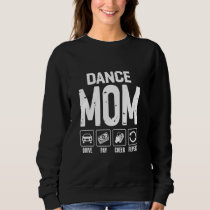 Dance Mom Drive Pay Cheer Mom Of A Dancer Sweatshirt