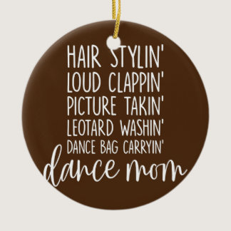 Dance Mom Favorite Mom Dance Bag Carryin'  Ceramic Ornament