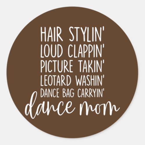 Dance Mom Favorite Mom Dance Bag Carryin  Classic Round Sticker