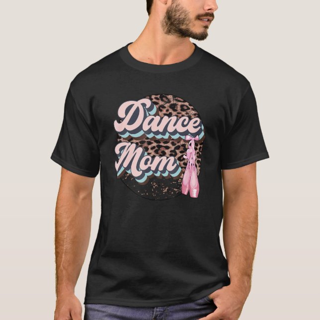 Dance Mom Leopard Ballet Shoes Ballet Dancing Mom  T-Shirt (Front)