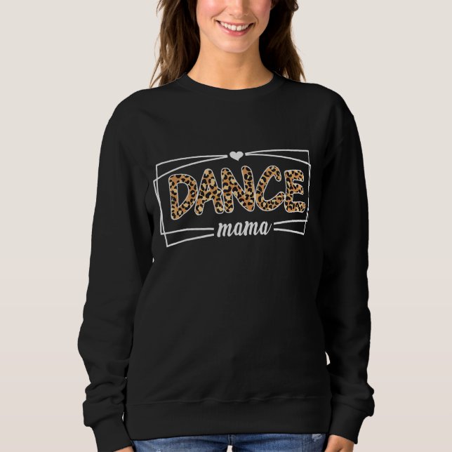 Dance Mom Leopard     Dance Mama Womens Mom Ballet Sweatshirt (Front)
