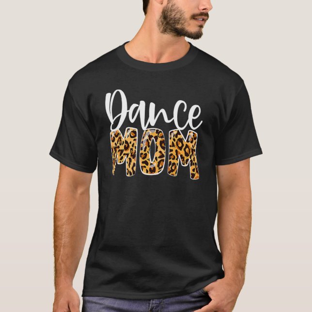 Dance Mom Leopard  Dance Mom Mother's Day 2022 T-Shirt (Front)