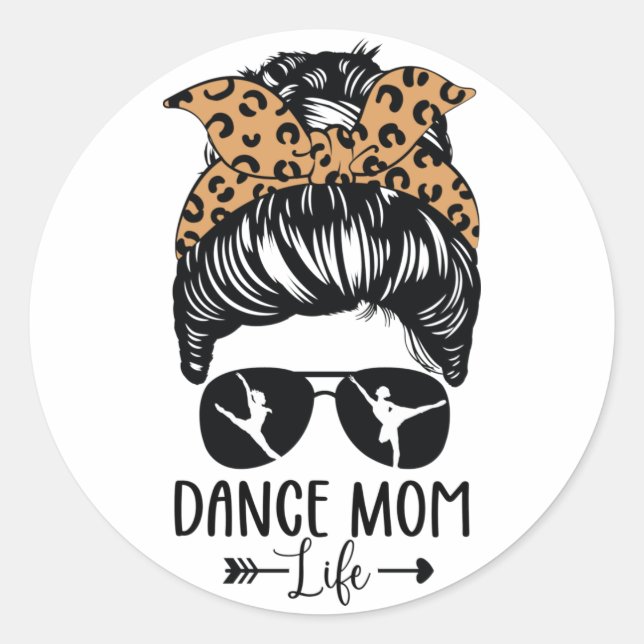 Dance Mom Life Messy Bun Hair Funny Leopard Dancer Classic Round Sticker (Front)