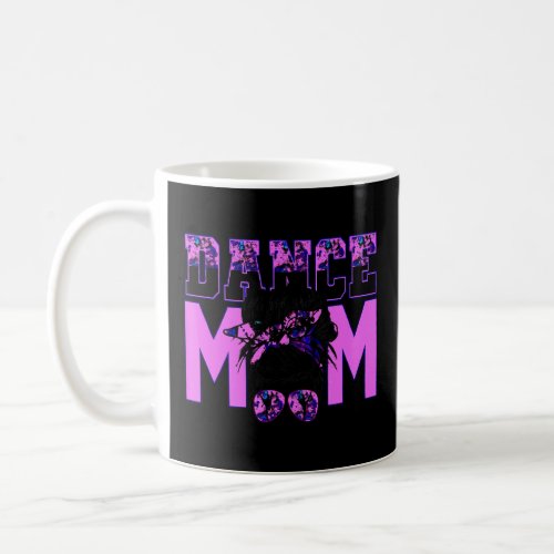 Dance Mom Messy Bun  Dance Mom Mothers Day  Coffee Mug