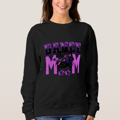 Dance Mom Messy Bun  Dance Mom Mothers Day Sweatshirt