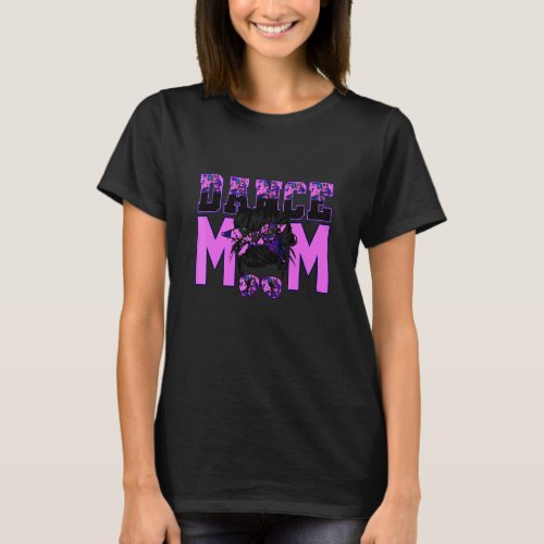 Dance Mom Messy Bun  Dance Mom Mothers Day T_Shirt