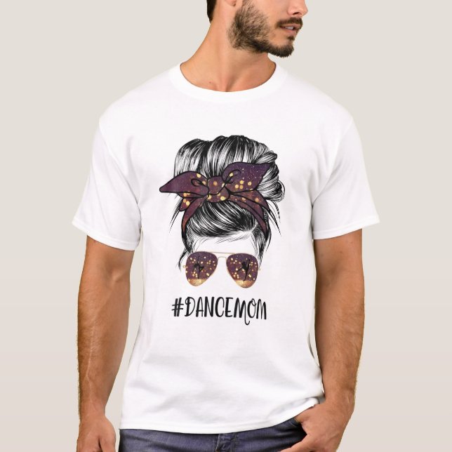 Dance Mom Messy Bun Glasses Ballet Dancing Mom Dan T-Shirt (Front)