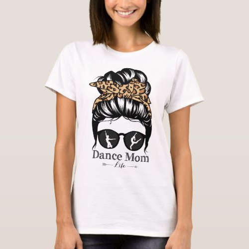 Dance Mom Messy Bun Hair Funny Leopard Dancer T_Shirt