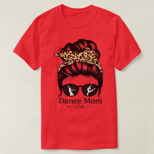 Dance Mom Messy Bun Hair Funny Leopard Dancer T-Shirt (Design Front)