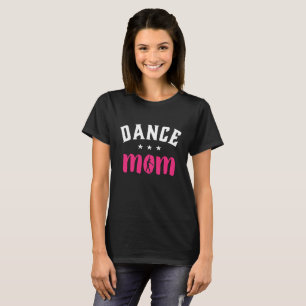 Dance Mom Proud Mother of Dancer Daughter T-Shirt