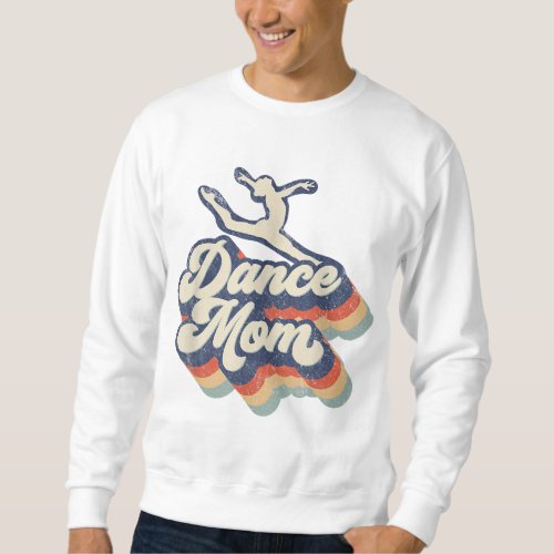 Dance Mom Retro Sunset Dance Mom Life Christmas Mo Sweatshirt