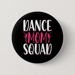 Dance Mom Squad - Dance Lover Dancer Mom Funny Mot Button