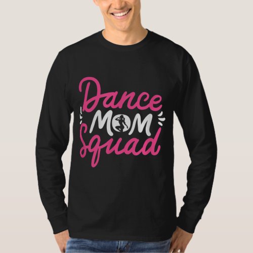 Dance Mom Squad Dancing Mama Cute Mothers Day Dan T_Shirt