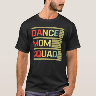 Dance Mom Squad Vintage Mother Days For Women Mom  T-Shirt