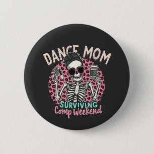 Dance Mom Surviving Comp Weekend Button