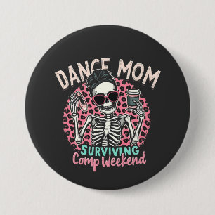 Dance Mom Surviving Comp Weekend Button