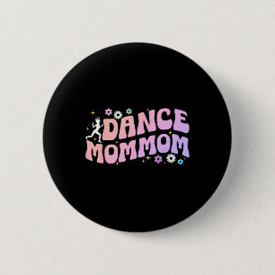 Dance Mommom Of A Dancer Mommom Dancing Mommom Gra Button