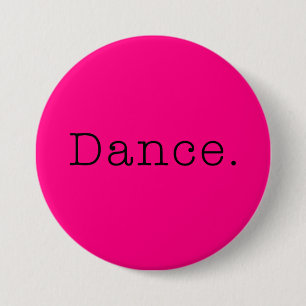 Dance. Neon Hot Pink Dance Quote Template Pinback Button