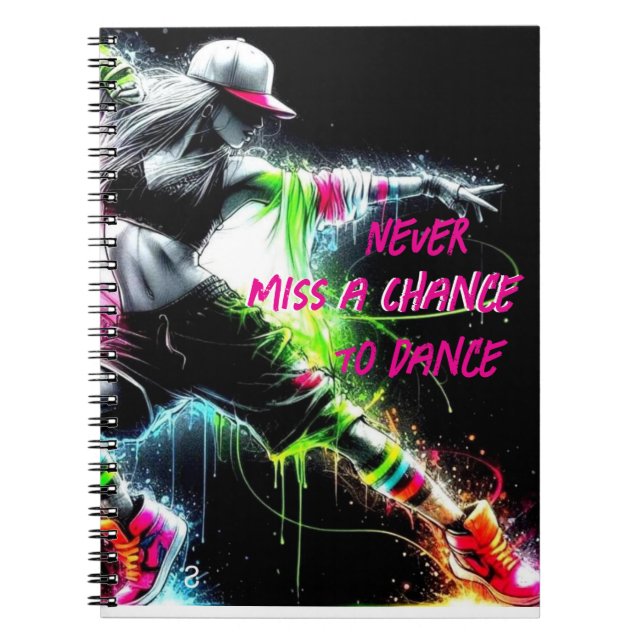 Dance never miss a chance notebook (Front)