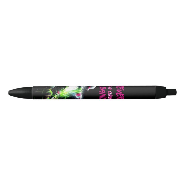 Dance never miss a chance pen (Front)