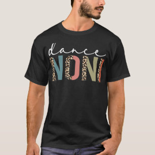 Dance Noni Of A Dancer Noni Dancing Leopard Mother T-Shirt