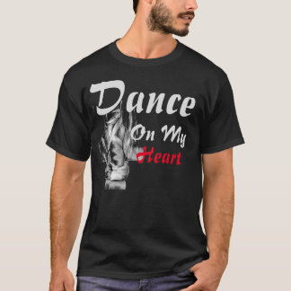 dance on my heart T-Shirt
