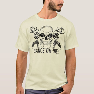 DANCE OR DIE T-Shirt