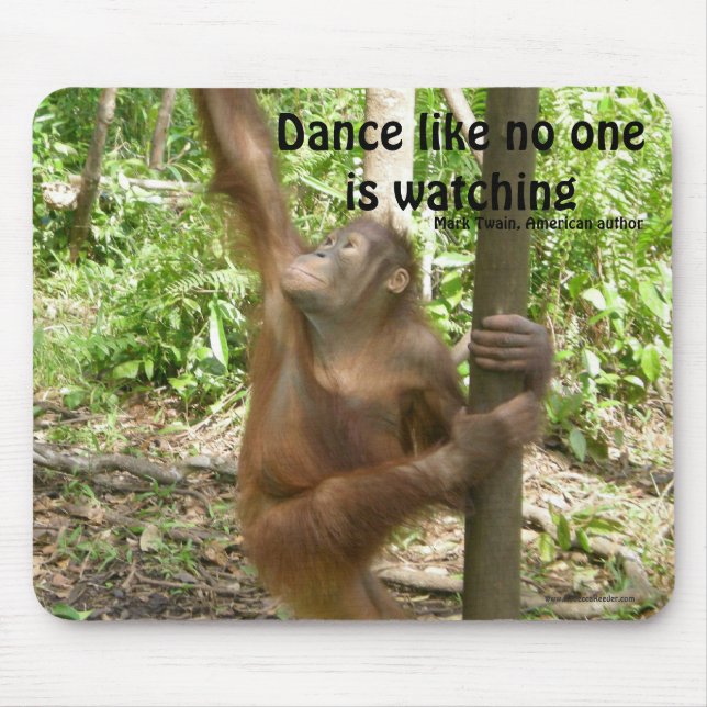 Dance Orangutan Famous Quote Mouse Pad (Front)