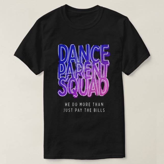 Dance Parent Squad T-Shirt (Design Front)