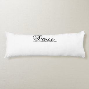Dance Promise Me There Will Always Be One More Body Pillow