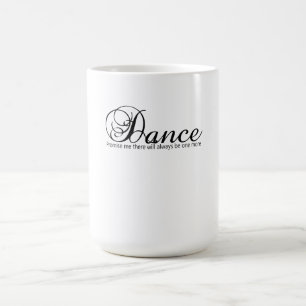 Dance Promise Me There Will Always Be One More Color Morph Mug