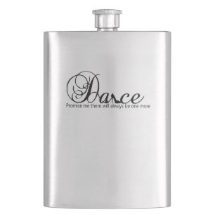 Dance Promise Me There Will Always Be One More Flask