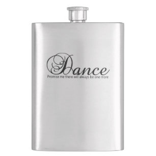 Dance Promise Me There Will Always Be One More Flask