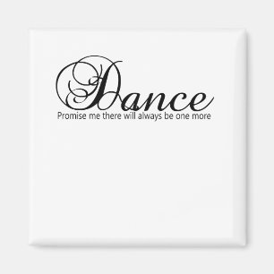 Dance Promise Me There Will Always Be One More Magnet